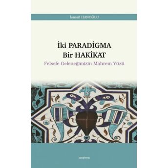 Iki Paradigma Bir Hakikat Felsefe Geleneğimizin Mahrem Yüzü 12 Ismail Hanoğlu