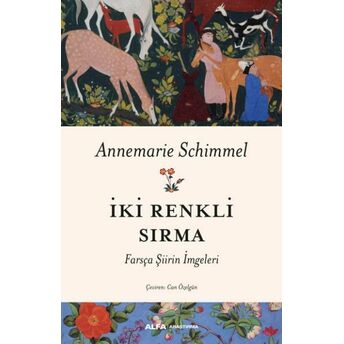 Iki Renkli Sırma - Farsça Şiirin Imgeleri Annemarie Schimmel