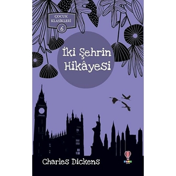 Iki Şehrin Hikayesi - Çocuk Klasikleri 6 Charles Dickens