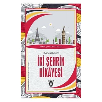 Iki Şehrin Hikayesi Dünya Çocuk Klasikleri (7-12 Yaş) Charles Dickens