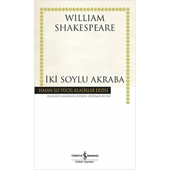 Iki Soylu Akraba - Hasan Ali Yücel Klasikleri (Ciltli) William Shakespeare