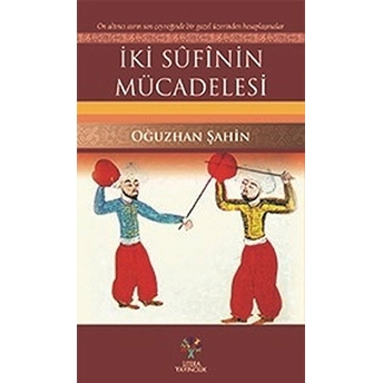 Iki Sufinin Mücadelesi Oğuzhan Şahin