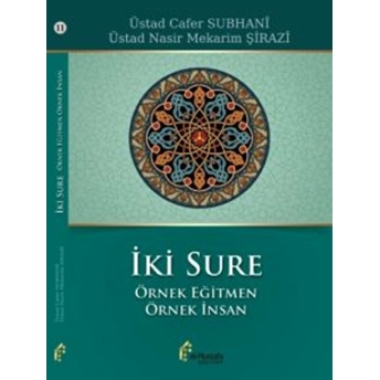 Iki Sure Örnek Eğitmen Örnek Insan Üstad Cafer Subhanî - Üstad Nasir Mekarim Şirazî