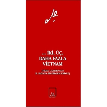 ... Iki, Üç, Daha Fazla Vietnam - (Fidel Castro'nun 2. Havana Bildirgesi Ekiyle)-Ernesto Che Guevara