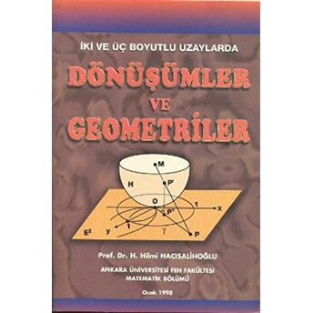 Iki Ve Üç Boyutlu Uzaylarda Dönüşümler Ve Geometriler H. Hilmi Hacısalihoğlu