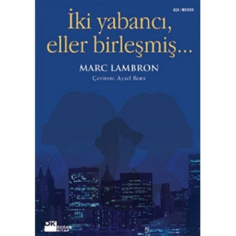 Iki Yabancı, Eller Birleşmiş... Marc Lambron