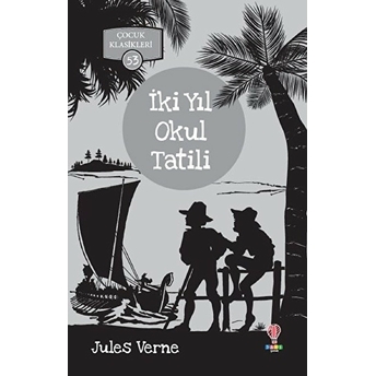 Iki Yıl Okul Tatili - Çocuk Klasikleri 53 Jules Verne