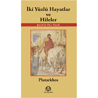 Iki Yüzlü Hayatlar Ve Hileler Plutarkhos