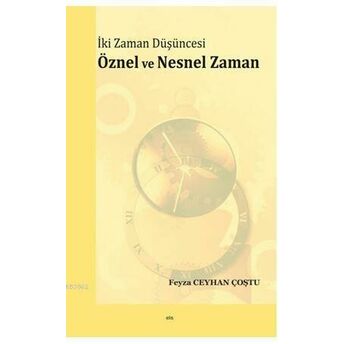 Iki Zaman Düşüncesi Öznel Ve Nesnel Zaman Feyza Ceyhan Çoştu