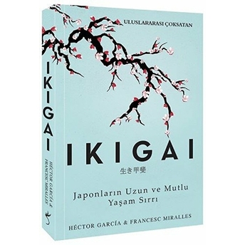 Ikigai - Japonların Uzun Ve Mutlu Yaşam Sırrı Francesc Miralles