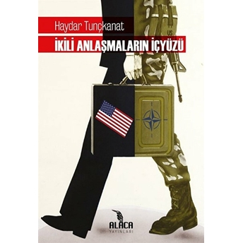 Ikili Anlaşmaların Içyüzü Haydar Tunçkanat