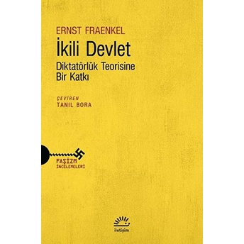 Ikili Devlet - Diktatörlük Teorisine Bir Katkı Ernst Fraenkel