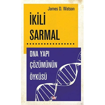 Ikili Sarmal Dna Yapı Çözümünün Öyküsü James D. Watson