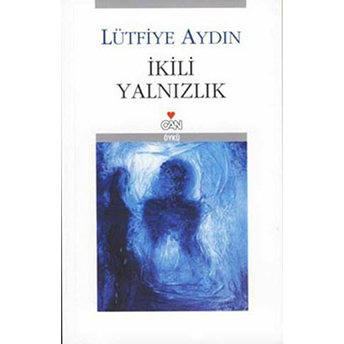 Ikili Yalnızlık Lütfiye Aydın