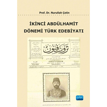 Ikinci Abdülhamit Dönemi Türk Edebiyatı Nurullah Çetin