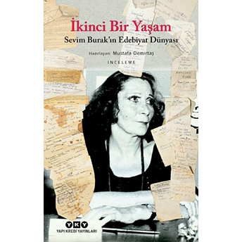 Ikinci Bir Yaşam - Sevim Burak'ın Edebiyat Dünyası Mustafa Demirtaş