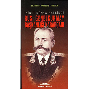 Ikinci Dünya Harbinde Rus Genelkurmay Başkanlığı Karargahı-Sergey Matveeviç Stemenko