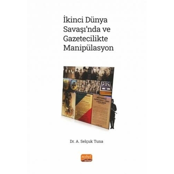 Ikinci Dünya Savaşı’nda Ve Gazetecilikte Manipülasyon A. Selçuk Tuna