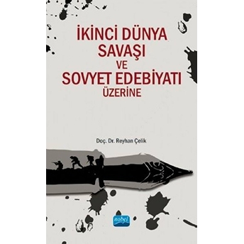 Ikinci Dünya Savaşı Ve Sovyet Edebiyatı Üzerine Reyhan Çelik