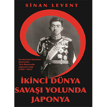 Ikinci Dünya Savaşı Yolunda Japonya-Sinan Levent