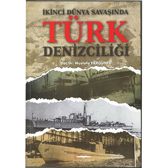 Ikinci Dünya Savaşındatürk Denizciliği Mustafa Hergüner