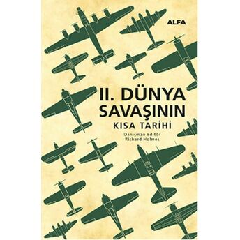 Ikinci Dünya Savaşının Kısa Tarihi (Ciltli) Richard Holmes