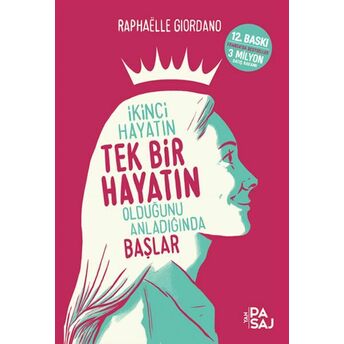 Ikinci Hayatın Tek Bir Hayatın Olduğunu Anladığında Başlar Raphaelle Giordano