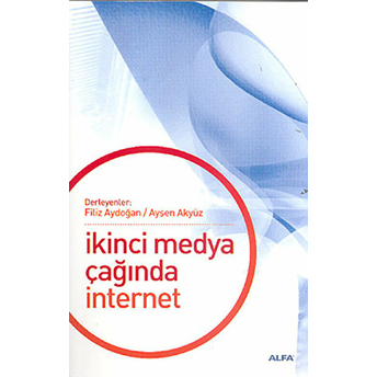 Ikinci Medya Çağında Internet Filiz Aydoğan