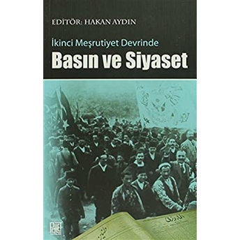 Ikinci Meşrutiyet Devrinde Basın Ve Siyaset