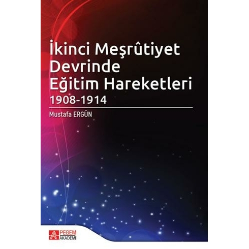 Ikinci Meşrûtiyet Devrinde Eğitim Hareketleri (1908-1914)