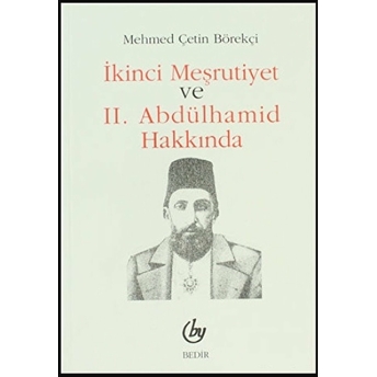 Ikinci Meşrutiyet Ve 2. Abdülhamid Hakkında Mehmed Çetin Börekçi