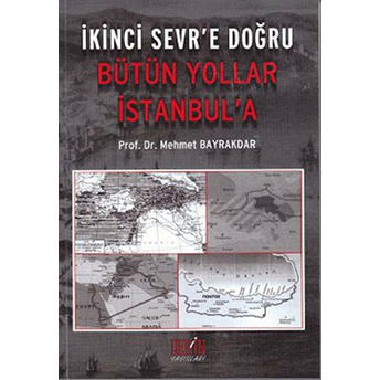 Ikinci Sevr'e Doğru Bütün Yollar Istanbul'a-Mehmet Bayrakdar