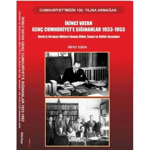 Ikinci Vatan Genç Cumhuriyet'e Sığınanlar 1933-1953 Rifat Esen