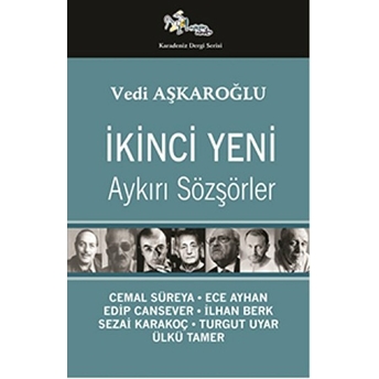 Ikinci Yeni - Aykırı Sözşörler Vedi Aşkaroğlu