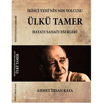 Ikinci Yeni'nin Son Yolcusu Ülkü Tamer