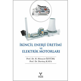 Ikincil Enerji Üretimi Ve Elektrik Motorları - H. Hüseyin Öztürk