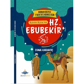 Ikinin Ikincisi Hz. Ebubekir;7'Den 70'E Kadar Herkes Için Cuma Karakoç