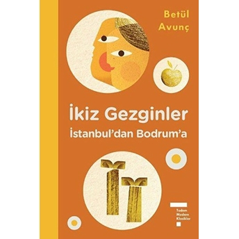 Ikiz Gezginler Istanbul'dan Bodrum'a (Ciltli) Betül Avunç