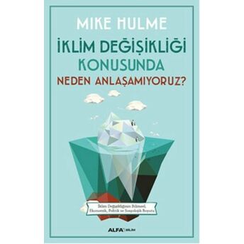 Iklim Değişikliği Konusunda Neden Anlaşamıyoruz? Mike Hulme