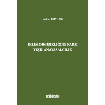 Iklim Değişikliğine Karşı Yeşil Anayasalcılık Serkan Köybaşı