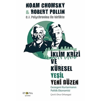 Iklim Krizi Ve Küresel Yeşil Yeni Düzen - Gezegeni Kurtarmanın Politik Ekonomisi Noam Chomsky, Robert Pollin, C.j. Polychroniou