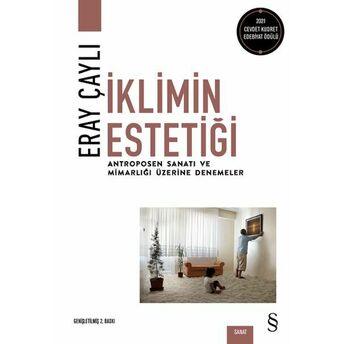 Iklimin Estetiği - Antroposen Sanatı Ve Mimarlığı Üzerine Denemeler Eray Çaylı