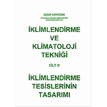 Iklimlendirme Ve Klimatoloji Tekniği Cilt: 3 - Iklimlendirme Tesislerinin Tasarımı