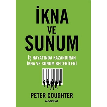 Ikna Ve Sunum Iş Hayatında Kazandıran Ikna Ve Sunum Becerileri Peter Coughter