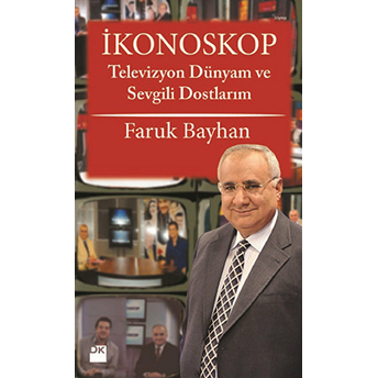 Ikonoskop - Televizyon Dünyam Ve Sevgili Dostlarım Faruk Bayhan