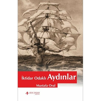 Iktidar Odaklı Aydınlar Mustafa Oral