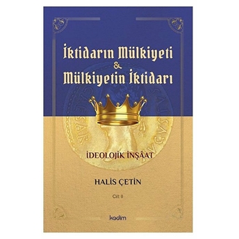 Iktidarın Mülkiyeti Ve Mülkiyetin Iktidarı Cilt Iı Halis Çetin