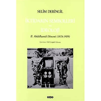 Iktidarın Sembolleri Ve Ideoloji Iı. Abdülhamid Dönemi (1876-1909) Selim Deringil