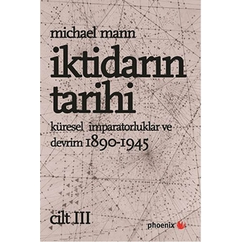 Iktidarın Tarihi Cilt: 3 / Küresel Imparatorluklar Ve Devrim 1890 - 1945 Michael Mann