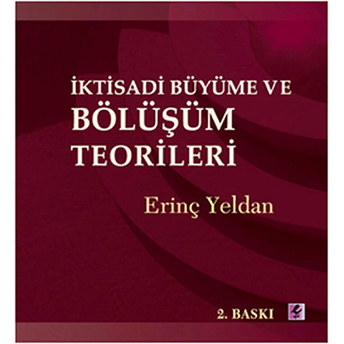 Iktisadi Büyüme Ve Bölüşüm Teorileri Erinç Yeldan